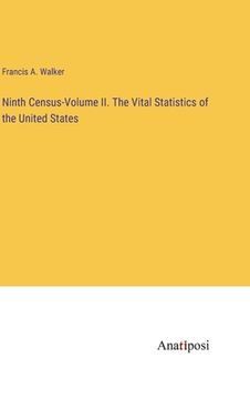 portada Ninth Census-Volume II. The Vital Statistics of the United States (en Inglés)