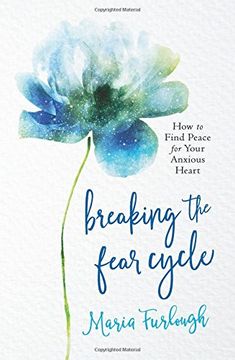 portada Breaking the Fear Cycle: How to Find Peace for Your Anxious Heart (en Inglés)