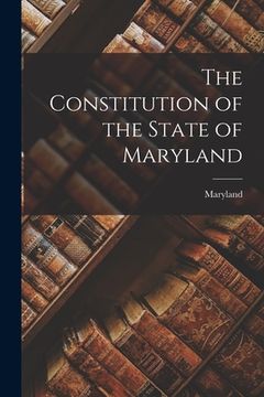 portada The Constitution of the State of Maryland (in English)