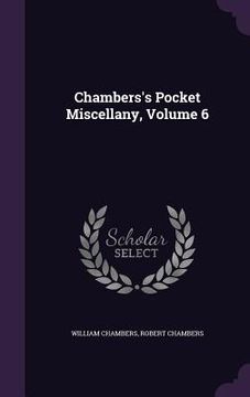 portada Chambers's Pocket Miscellany, Volume 6 (en Inglés)