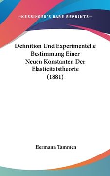 portada Definition Und Experimentelle Bestimmung Einer Neuen Konstanten Der Elasticitatstheorie (1881) (en Alemán)