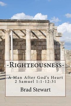 portada Righteousness - A Man After God's Heart: 2 SAmuel 1:1-12:31 (en Inglés)