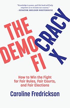 portada The Democracy Fix: How to win the Fight for Fair Rules, Fair Courts, and Fair Elections (in English)