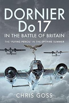 portada Dornier Do 17 in the Battle of Britain: The 'Flying Pencil' in the Spitfire Summer (in English)