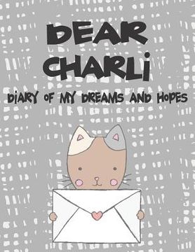 portada Dear Charli, Diary of My Dreams and Hopes: A Girl's Thoughts (en Inglés)