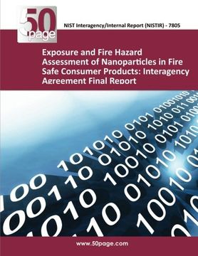 portada Exposure and Fire Hazard Assessment of Nanoparticles in Fire Safe Consumer Products: Interagency Agreement Final Report
