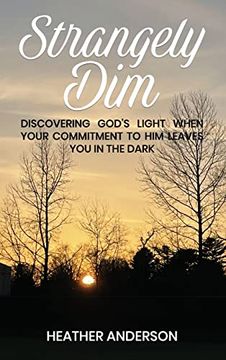 portada Strangely Dim: Discovering God's Light When Your Commitment to him Leaves you in the Dark (en Inglés)