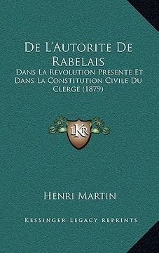 portada De L'Autorite De Rabelais: Dans La Revolution Presente Et Dans La Constitution Civile Du Clerge (1879) (en Francés)