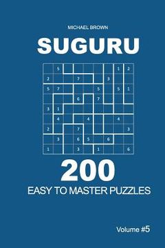 portada Suguru - 200 Easy to Master Puzzles 9x9 (Volume 5) (in English)