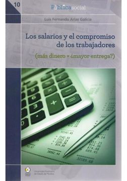 portada Salarios Y El Compromiso De Los Trabajadores, Los: (mas Dinero = ¿mayor Entrega?
