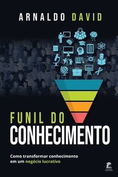 portada Funil do Conhecimento: Como transformar conhecimento em um negócio lucrativo (en Portugués)