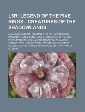 portada l5r: legend of the five rings - creatures of the shadowlands: aka-name, ashura, bog hag, fushin, garegosu no bakemono, ghul