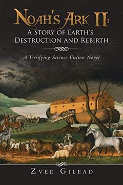 portada Noah's ark ii: A Story of Earth's Destruction and Rebirth: A Terrifying Science Fiction Novel (en Inglés)