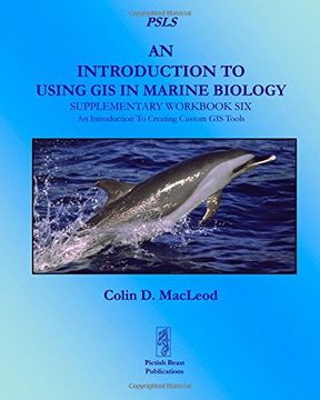 portada An Introduction To Using GIS In Marine Biology: Supplementary Workbook Six: An Introduction To Creating Custom GIS Tools