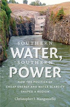 portada Southern Water, Southern Power: How the Politics of Cheap Energy and Water Scarcity Shaped a Region