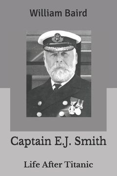 portada Captain E.J. Smith: Life After Titanic (en Inglés)