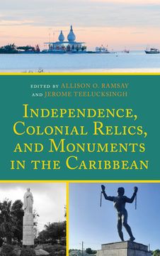 portada Independence, Colonial Relics, and Monuments in the Caribbean (in English)