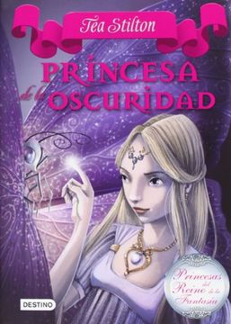 Princesa de la Oscuridad: Princesas del Reino de la Fantasía 5 (Tea Stilton)