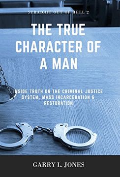 portada Straight out of Hell 2 - True Character of a Man: Inside Truth on the Criminal Justice System, Mass Incarceration & Restoration (en Inglés)