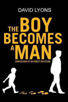 portada The Boy Becomes a Man: Confessions of an Honest Politician (en Inglés)
