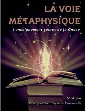 portada La Voie Métaphysique: l'enseignement secret de la Gnose (in French)
