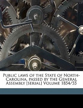 portada public laws of the state of north-carolina, passed by the general assembly [serial] volume 1854/55 (en Inglés)