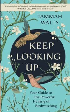 portada Keep Looking up: Your Guide to the Powerful Healing of Birdwatching