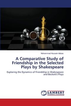 portada A Comparative Study of Friendship in the Selected Plays by Shakespeare (en Inglés)