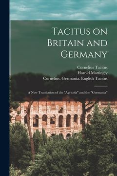 portada Tacitus on Britain and Germany: a New Translation of the "Agricola" and the "Germania" (en Inglés)