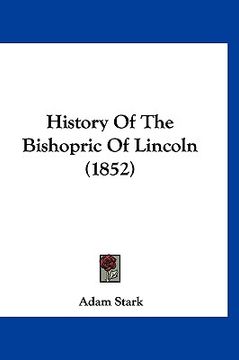 portada history of the bishopric of lincoln (1852) (en Inglés)