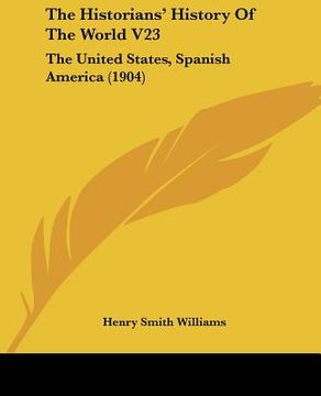 portada the historians' history of the world v23: the united states, spanish america (1904) (en Inglés)