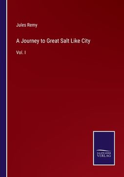 portada A Journey to Great Salt Like City: Vol. I (en Inglés)
