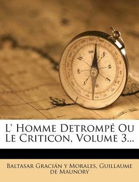 portada L' Homme Detrompé Ou Le Criticon, Volume 3... (in French)