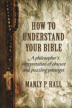 portada How to Understand Your Bible: A Philosopher'S Interpretation of Obscure and Puzzling Passages 