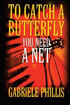 portada To Catch A Butterfly: You Need A Net (en Inglés)