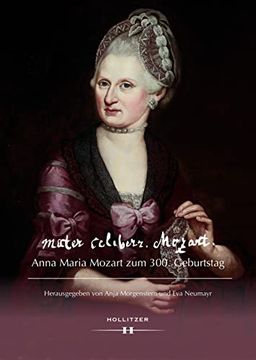 portada Mater Celeberr. Mozart. Anna Maria Mozart zum 300. Geburtstag (en Alemán)