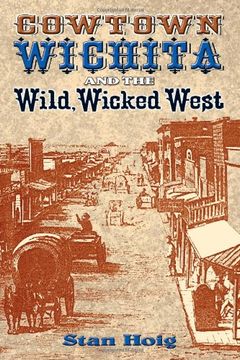 portada Cowtown Wichita and the Wild, Wicked West (en Inglés)