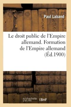 portada Le Droit Public de l'Empire Allemand. Formation de l'Empire Allemand (en Francés)