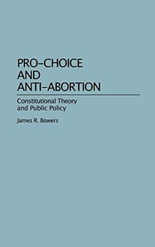 portada Pro-Choice and Anti-Abortion: Constitutional Theory and Public Policy (en Inglés)