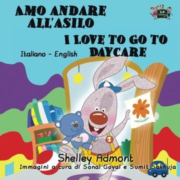 portada Amo andare all'asilo I Love to Go to Daycare: Italian English Bilingual Edition (Italian English Bilingual Collection)