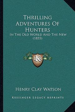 portada thrilling adventures of hunters: in the old world and the new (1855)