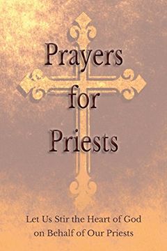 portada Prayers for Priests: Let Us Stir the Heart of God on Behalf of Our Priests