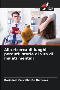 portada Alla ricerca di luoghi perduti: storie di vita di malati mentali (en Italiano)