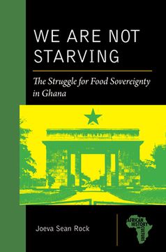 portada We are not Starving: The Struggle for Food Sovereignty in Ghana (African History and Culture) (en Inglés)
