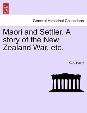 portada maori and settler. a story of the new zealand war, etc. (en Inglés)