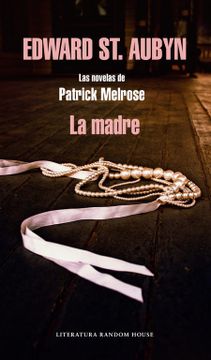 portada La Madre (Las Novelas de Patrick Melrose 2) (Literatura Random House) (in Spanish)