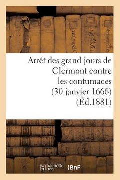 portada Arrêt Des Grand Jours de Clermont Contre Les Contumaces (30 Janvier 1666) (in French)