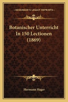 portada Botanischer Unterricht In 150 Lectionen (1869) (en Alemán)