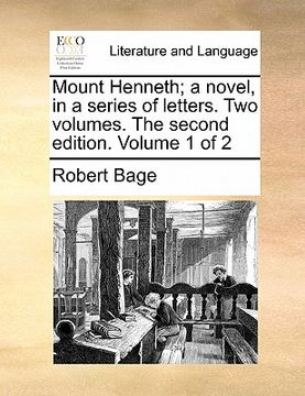 portada mount henneth; a novel, in a series of letters. two volumes. the second edition. volume 1 of 2 (en Inglés)
