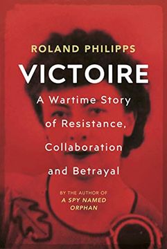 portada Victoire: A Wartime Story of Resistance, Collaboration and Betrayal (en Inglés)